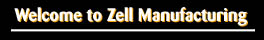 Welcome to Zell Manufacturing